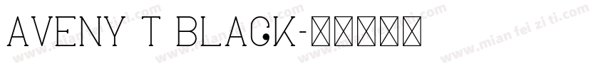 Aveny T Black字体转换
